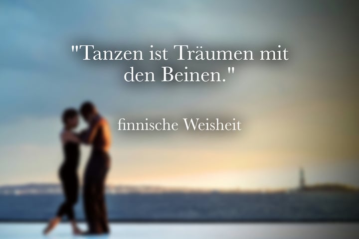 Tanzen Sprüche, Weisheiten und berühmte Zitate über Tanz