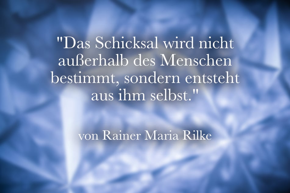 Auch dieses Zitat zum Schicksal stammt von Rainer Maria Rilke.