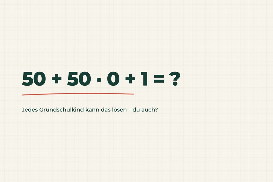Rätsel des Tages vom 22.10.2026: 50 + 50 · 0 + 1 - die meisten rechnen hier falsch