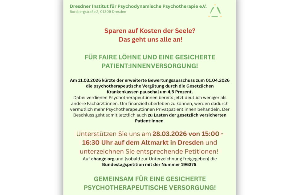Am 28. März findet um 15 Uhr auf dem Altmarkt eine Demonstration des Dresdner Instituts für Psychodynamische Psychotherapie e. V. statt. Dabei sind nicht nur Therapeuten aufgerufen, sondern auch Patienten und alle, die die Initiative unterstützen möchten.