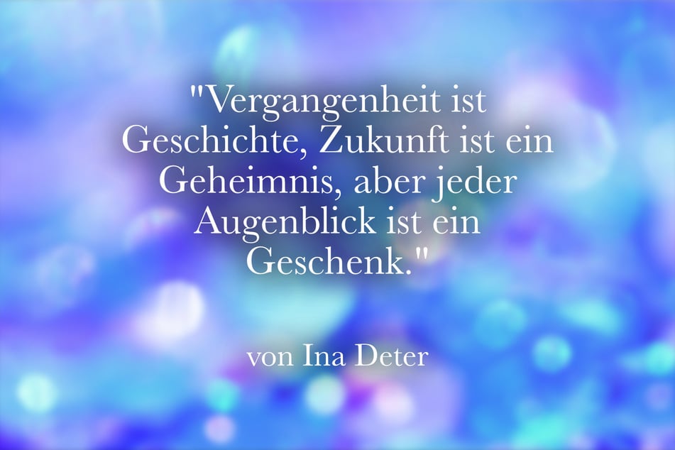 Ina Deter sinnierte: "Vergangenheit ist Geschichte, Zukunft ist ein Geheimnis, aber jeder Augenblick ist ein Geschenk."