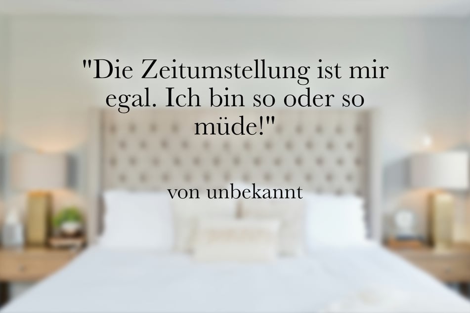Ein lustiger Spruch über die Zeitumstellung lautet: "Die Zeitumstellung ist mir egal. Ich bin so oder so müde!"