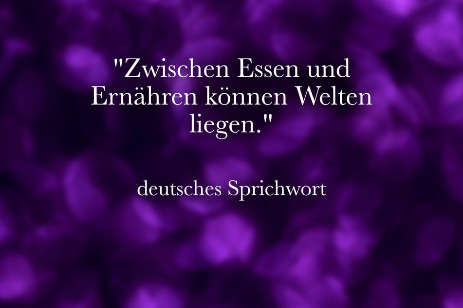 Dieses deutsche Sprichwort ist ein passender Spruch über Essen.