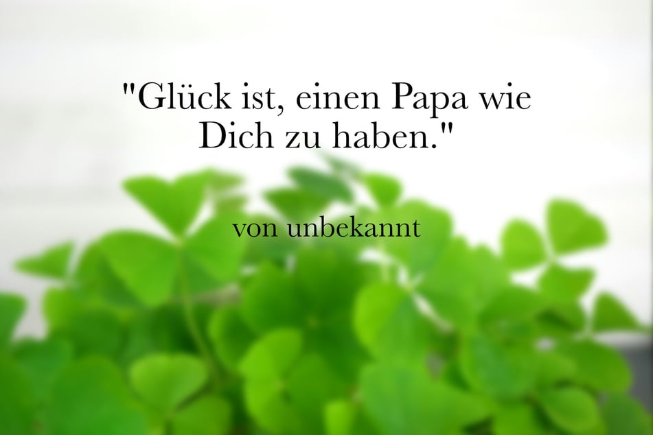 Ein guter Spruch zum Vatertag ist: "Glück ist, einen Papa wie Dich zu haben."