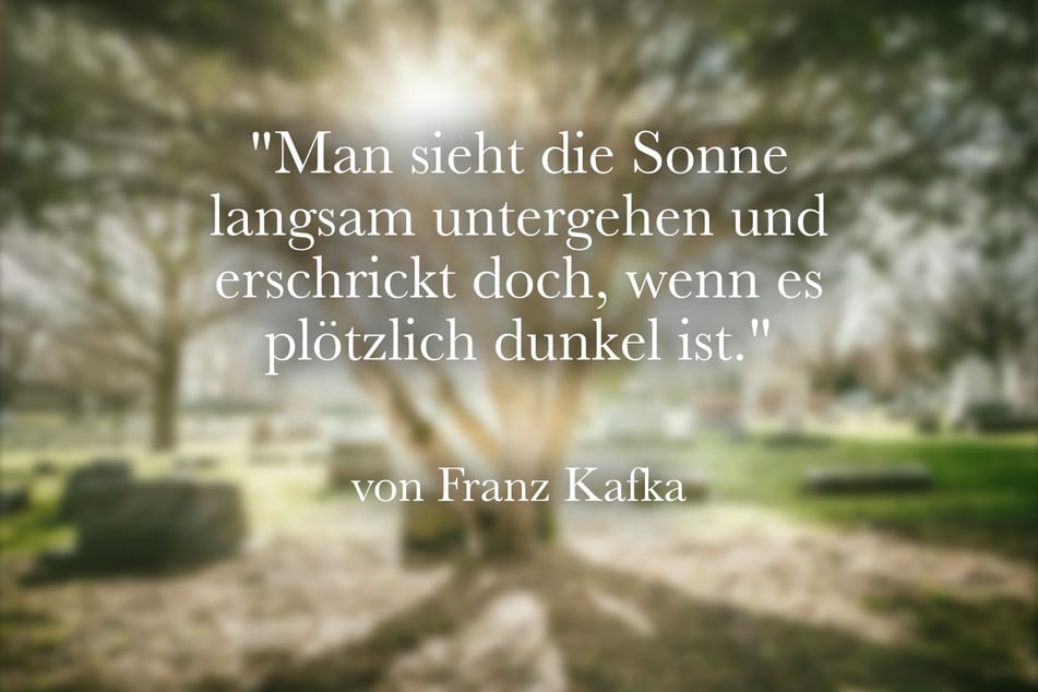 Franz Kafka sagte einst: "Man sieht die Sonne langsam untergehen und erschrickt doch, wenn es plötzlich dunkel ist."