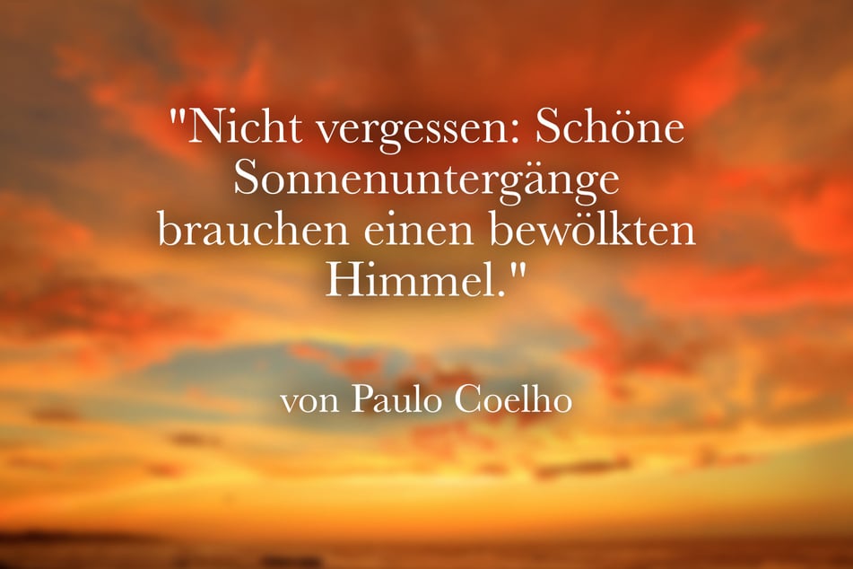 Zu Sonnenuntergängen passt dieser Spruch von Paulo Coelho.