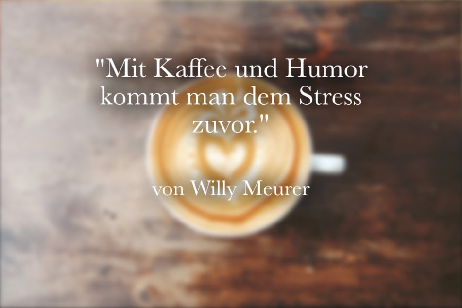 Ein lustiger Kaffee-Spruch von Willy Meurer lautet: "Mit Kaffee und Humor kommt man dem Stress zuvor."