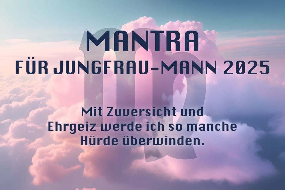 Du bist Jungfrau-Mann? Das ist Dein Jahres-Mantra für 2025.