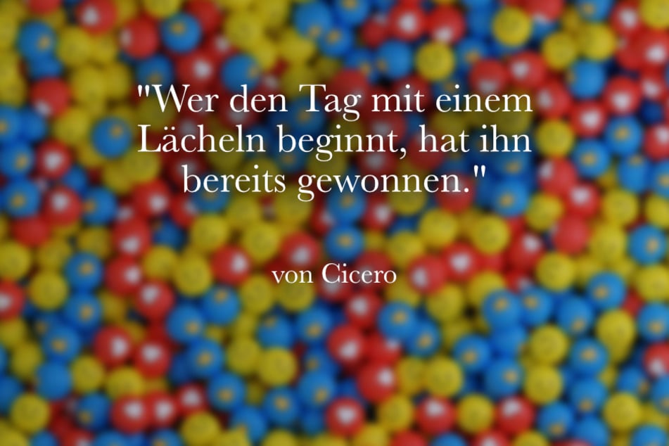 "Wer den Tag mit einem Lächeln beginnt, hat ihn bereits gewonnen.", ist ein schöner Spruch über das Lachen von Cicero.