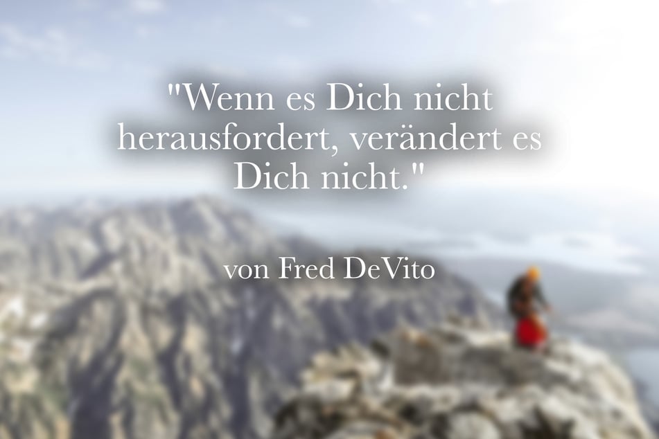 Ein Zitat von Fred DeVito ist: "Wenn es Dich nicht herausfordert, verändert es Dich nicht."