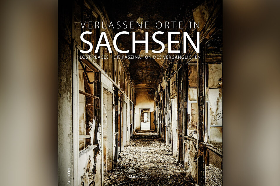 Der Bildband "Verlassene Orte in Sachsen. Lost Places - Die Faszination des Vergänglichen" zeigt längst verfallene Wohnhäuser, Werkshallen und Kulturstätten.