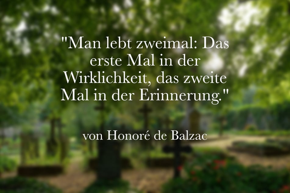 Honoré de Balzac meinte: "Man lebt zweimal: das erste Mal in der Wirklichkeit, das zweite Mal in der Erinnerung."