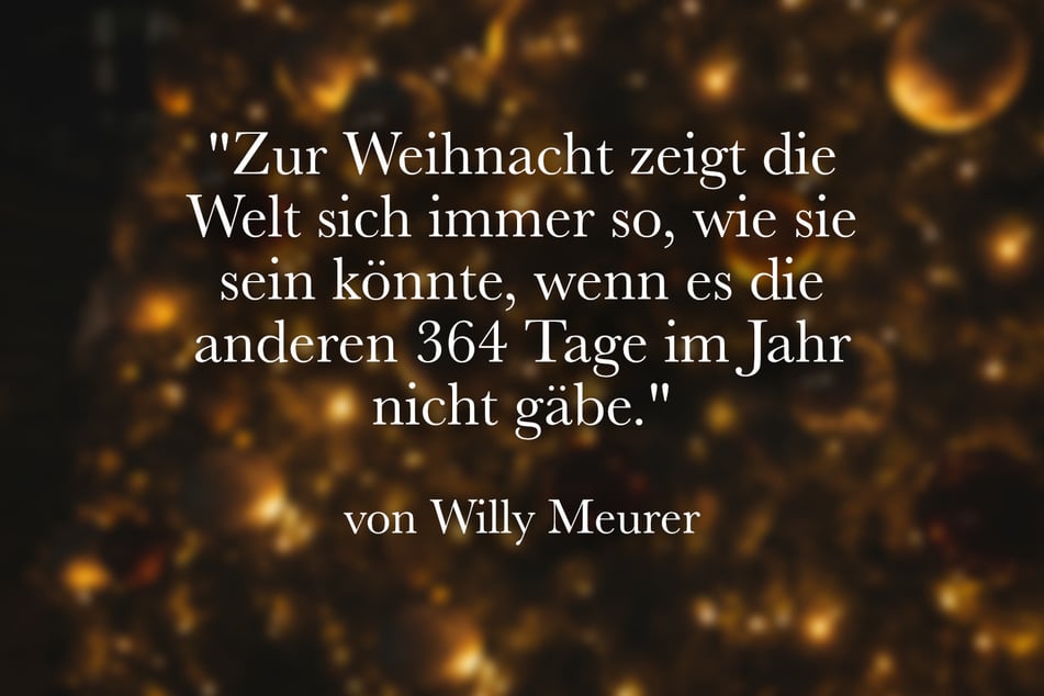 Ein besonderes Zitat zu Weihnachten stammt von Willy Meurer.