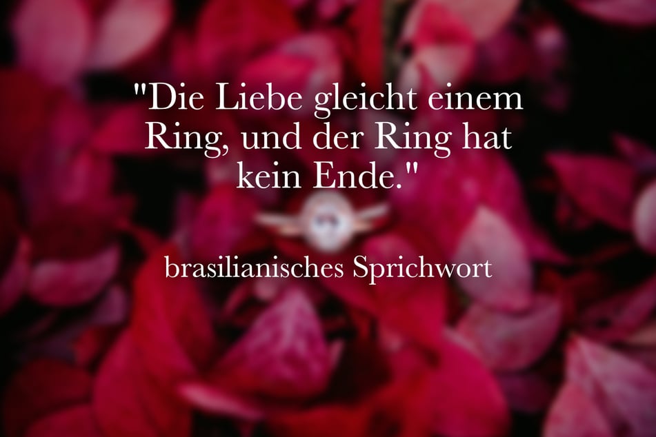 Dieses brasilianische Sprichwort passt gut zu einer Verlobung.