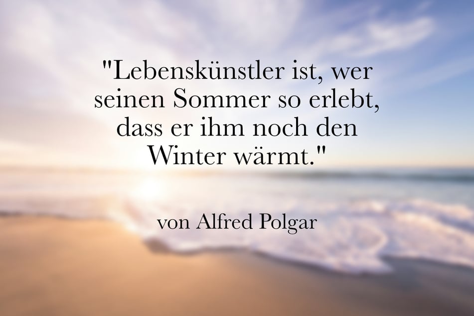 Ein schöner Sommerspruch von Alfred Polgar.