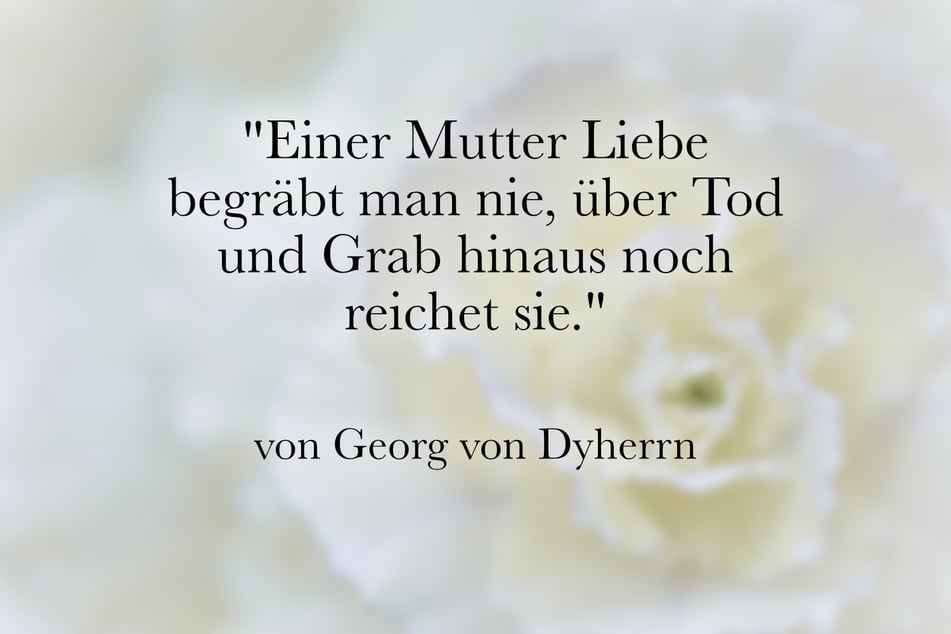 Ein schöner Spruch zum Muttertag von Georg von Dyherrn.