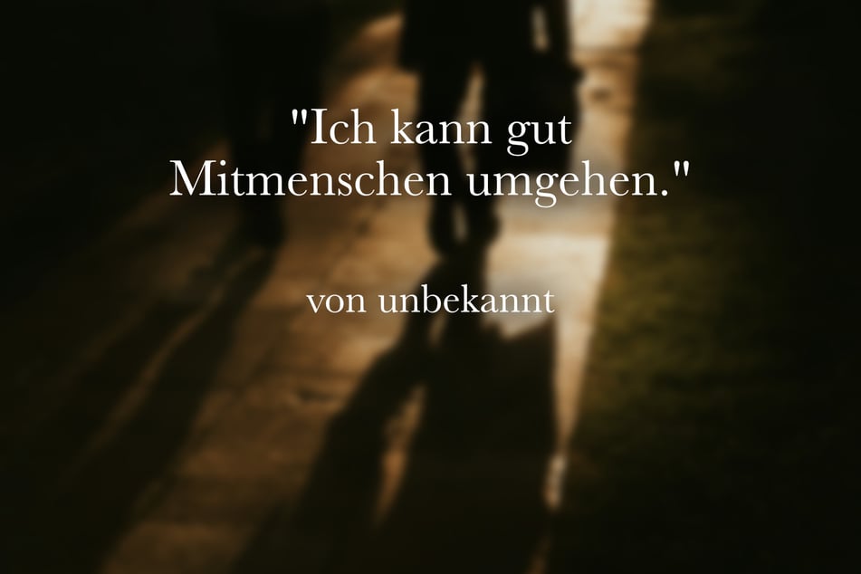 Ein ironischer Satz über die Arbeit: "Ich kann gut Mitmenschen umgehen."