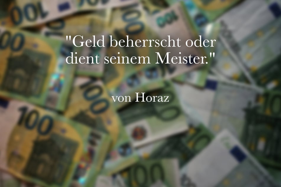 Über Geld und Charakter sagte Horaz: "Geld beherrscht oder dient seinem Meister."