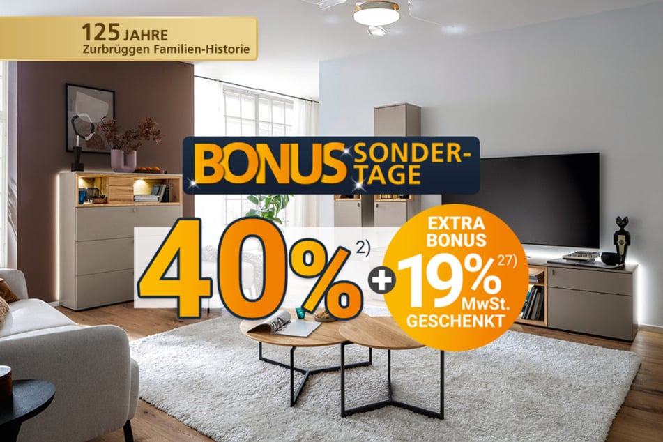 Für kurze Zeit gibt's in den Zurbrüggen Wohnzentren mindestens 40 plus 19 Prozent auf fast alle aktuellen Möbel.²²⁷
