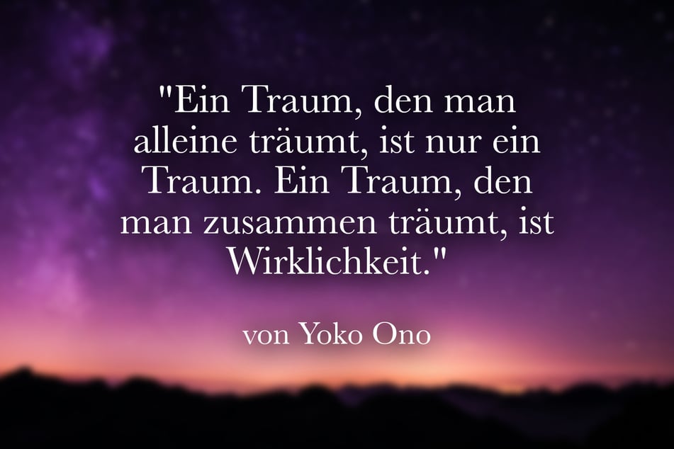 Dieser motivierende Spruch von Yoko Ono ist etwas für alle Visionäre.