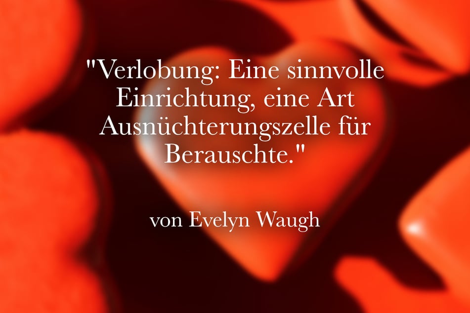 Dieser lustige Spruch über Verlobungen stammt von Evelyn Waugh.