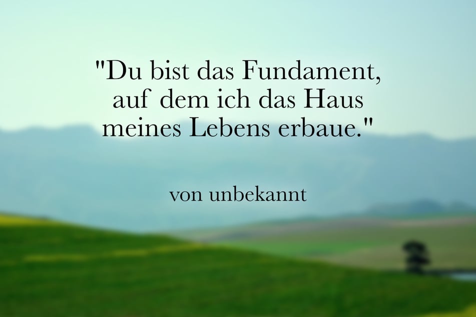 Ein Spruch zum Muttertag ist: "Du bist das Fundament, auf dem ich das Haus meines Lebens erbaue."