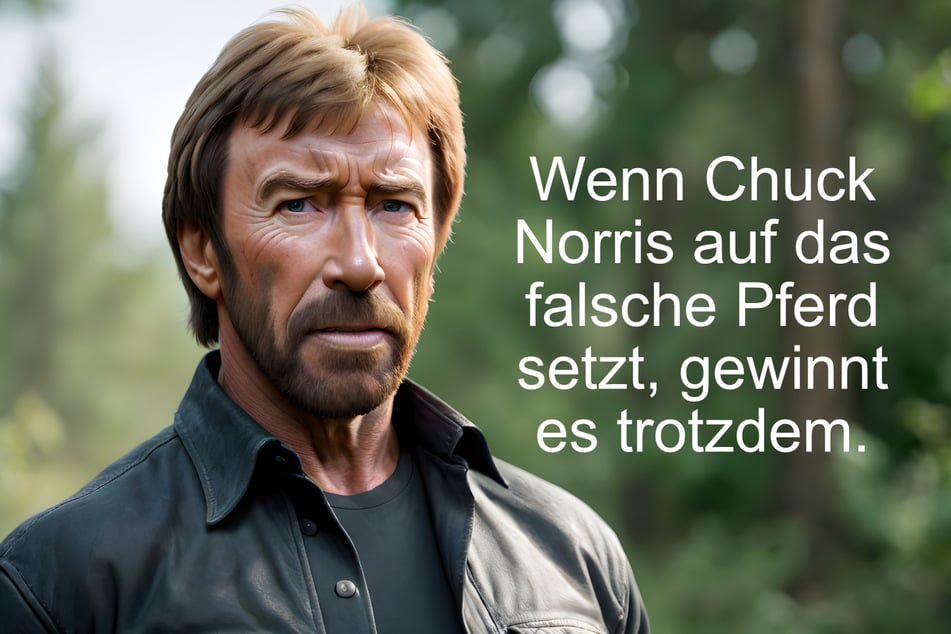 Wenn Chuck Norris auf das falsche Pferd setzt, gewinnt es trotzdem.