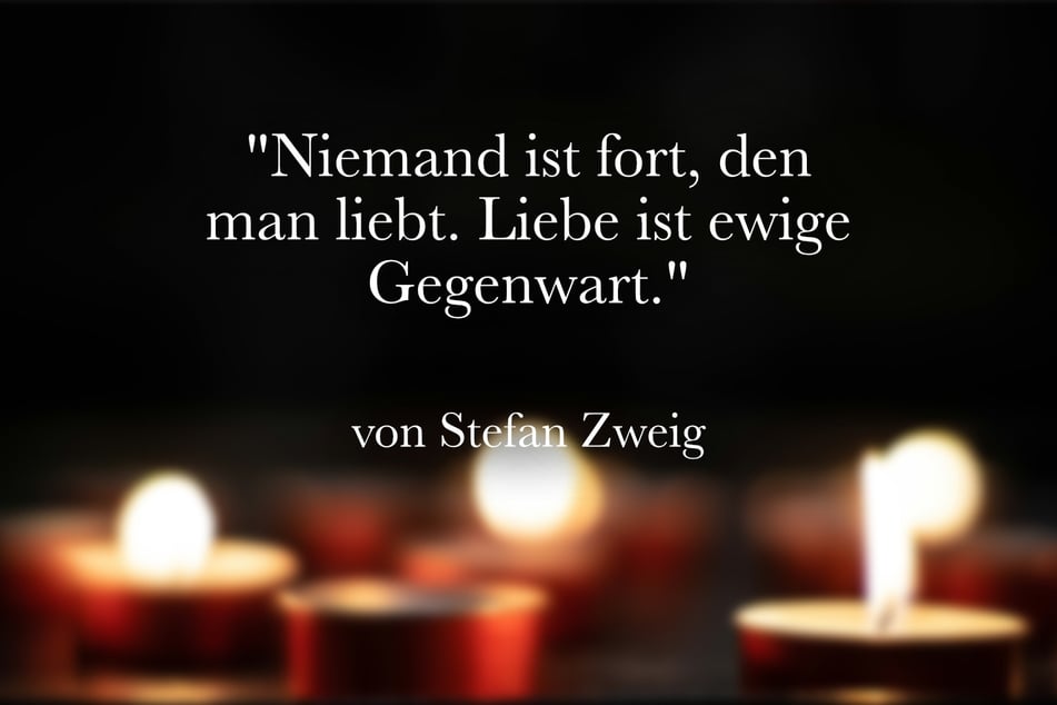 Zum Totensonntag passt dieser Spruch von Stefan Zweig.
