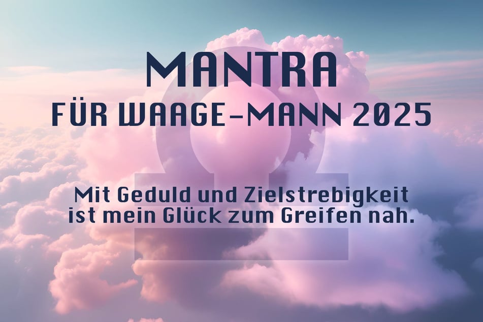 Du bist Waage-Mann? Das ist Dein Jahres-Mantra für 2025.