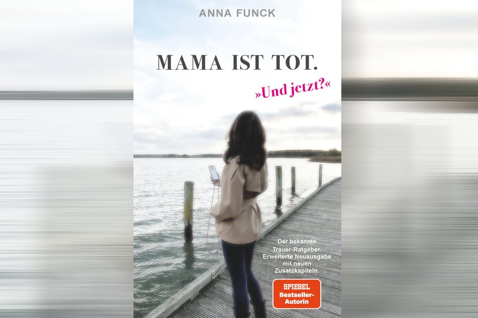 "Mama ist tot. Und jetzt?" - nach fünf Jahren hat Autorin Anna Funck (41) ihren Trauerratgeber überarbeitet.
