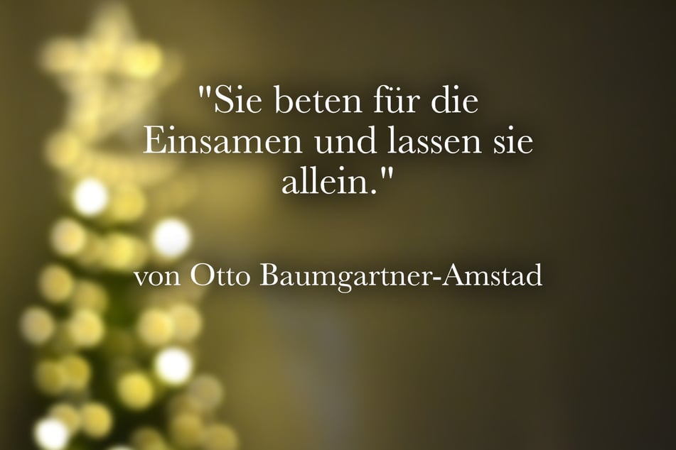 Otto Baumgartner-Amstad meinte: "Sie beten für die Einsamen und lassen sie allein."