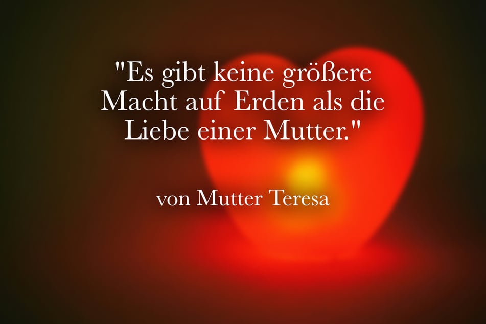Dieser wunderbare Spruch zum Muttertag stammt von Mutter Teresa.