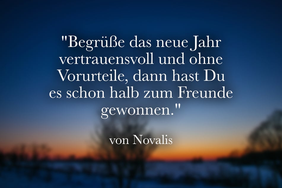 Dieser Spruch von Novalis empfiehlt eine positive Einstellung zum neuen Jahr.