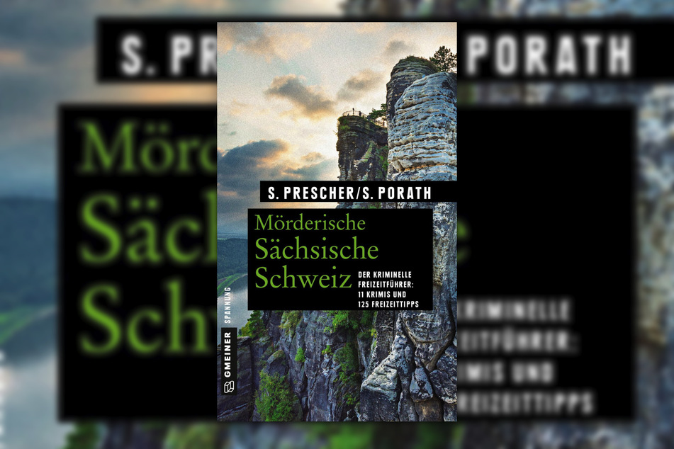 "Mörderische Sächsische Schweiz - 11 Krimis und 125 Freizeittipps" von Sören Prescher und Silke Porath.