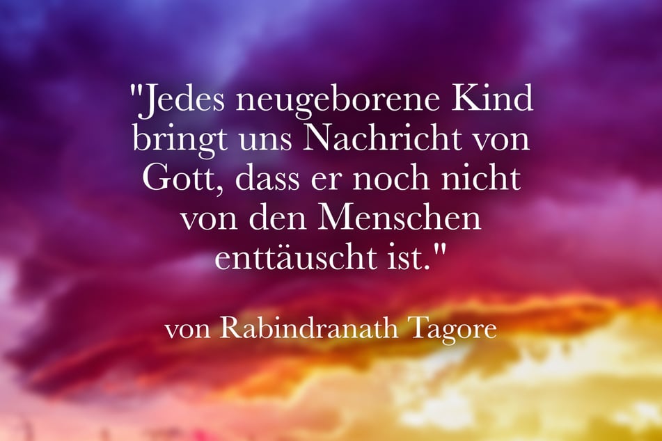 Ein schöner Spruch zur Geburt von Rabindranath Tagore.