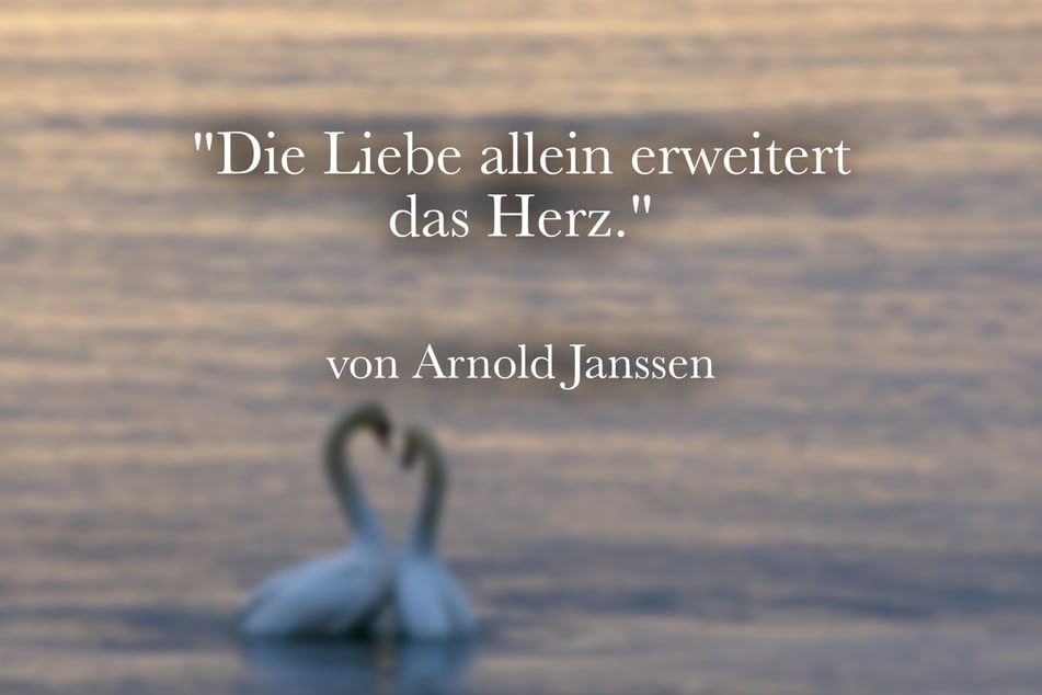 Ein schöner Spruch für das Herz von Arnold Janssen lautet: "Die Liebe allein erweitert das Herz."