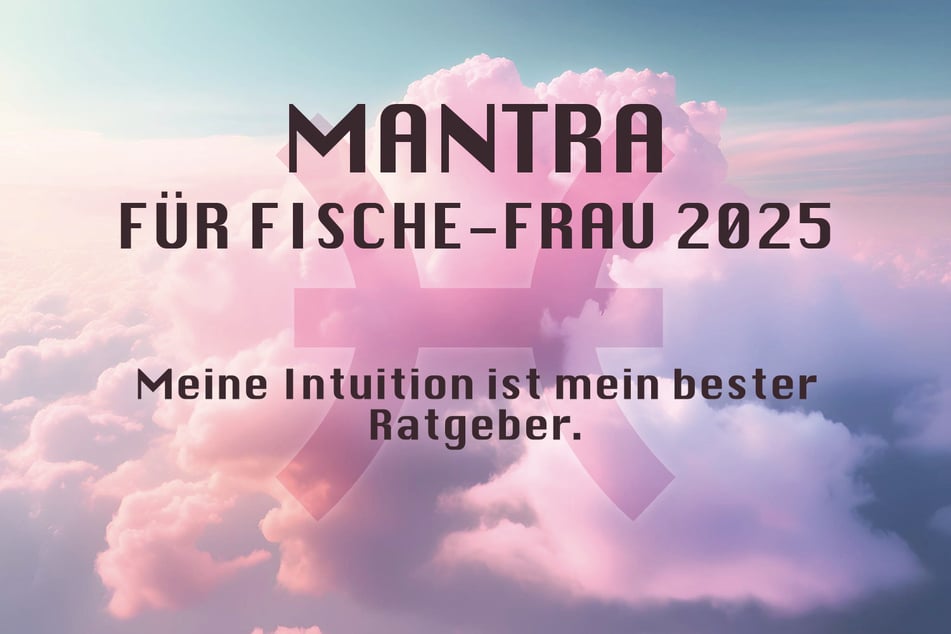 Du bist Fische-Frau? Das ist Dein Jahres-Mantra für 2025.