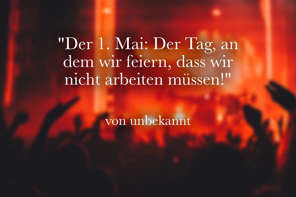 Der 1. Mai: Der Tag, an dem wir feiern, dass wir nicht arbeiten müssen!