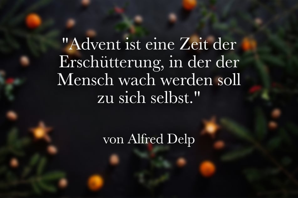 Dieser schöne Spruch zum Advent stammt von Alfred Delp.