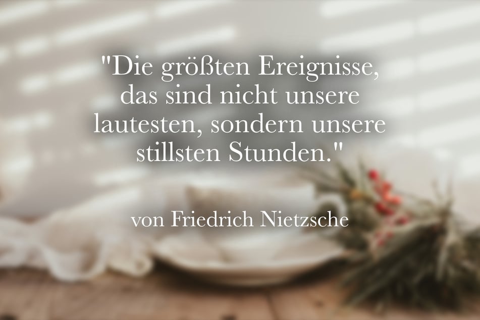 Zur Adventszeit passt dieser Spruch von Friedrich Nietzsche.