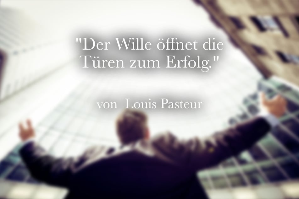 Ein Zitat über Erfolg von Louis Pasteur: "Der Wille öffnet die Türen zum Erfolg."