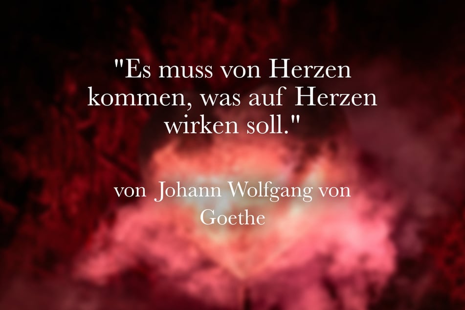 Johann Wolfgang von Goethe stellte fest: "Es muss von Herzen kommen, was auf Herzen wirken soll."