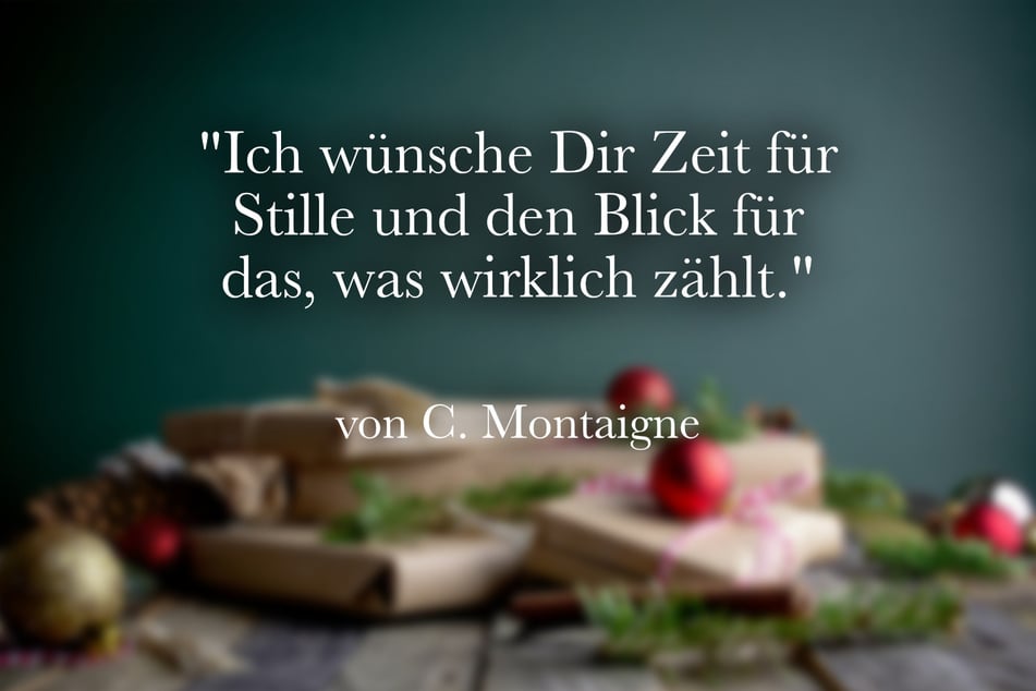 Ein passendes Zitat zum zweiten Advent kommt von C. Montaigne.