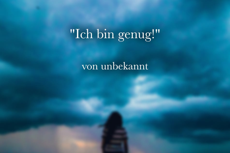 Ein kurzer Spruch als Mantra für mehr Selbstliebe lautet: "Ich bin genug!"