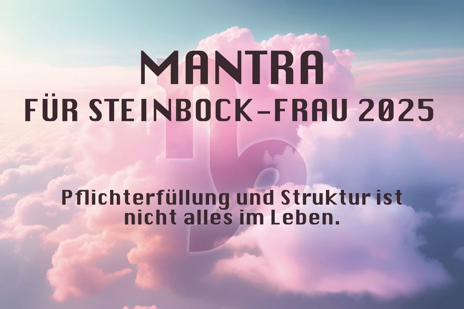 Du bist Steinbock-Frau? Das ist Dein Jahres-Mantra für 2025.