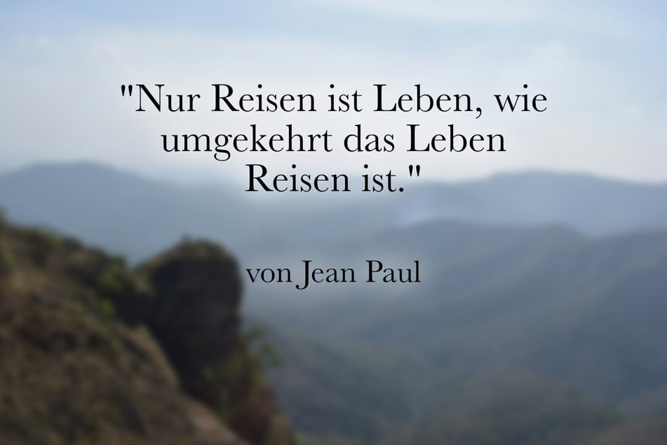 Ein kurzer Spruch zum Thema Reisen ist dieser von Jean Paul.