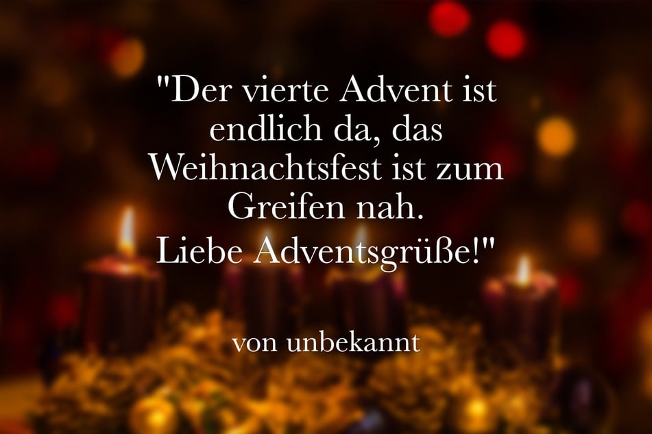 Der vierte Advent ist endlich da, das Weihnachtsfest ist zum Greifen nah. Liebe Adventsgrüße!