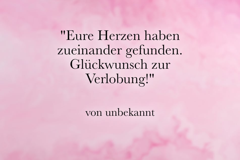 Zur Verlobung kann man schreiben: "Eure Herzen haben zueinander gefunden. Glückwunsch zur Verlobung!"
